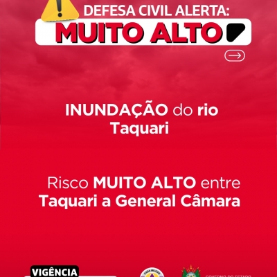 Defesa Civil alerta: eleva&ccedil;&atilde;o no rio Taquari . Risco MUITO ALTO para inunda&ccedil;&atilde;o de Taquari a General C&acirc;mara
