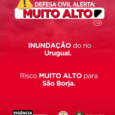 Defesa Civil alerta: INUNDA&Ccedil;&Atilde;O no rio Uruguai. Risco MUITO ALTO em S&atilde;o Borja