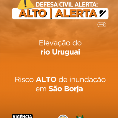 Defesa Civil alerta: eleva&ccedil;&atilde;o do rio Uruguai. Risco ALTO de inunda&ccedil;&atilde;o em S&atilde;o Borja